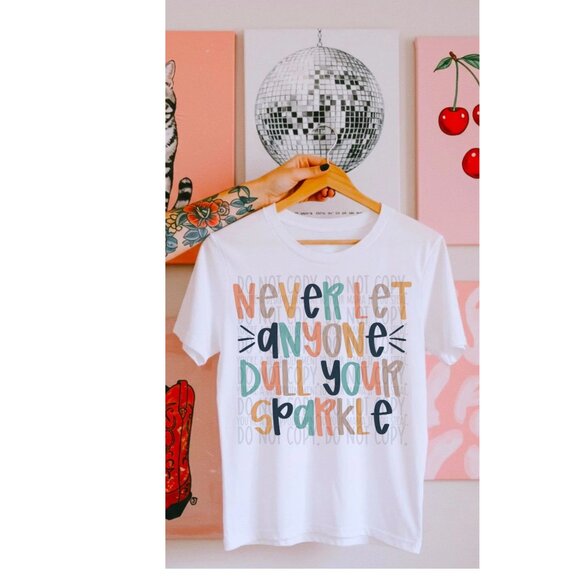 Never Let Anyone Dull Your Sparkle Shirt - Picture 1 of 1